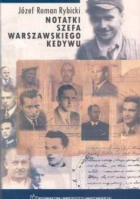 Notatki szefa warszawskiego Kedywu - Józef Roman Rybicki