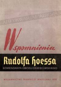 Wspomnienia Rudolfa Hoessa, komendanta obozu Oświęcimskiego - Rudolf Hoess