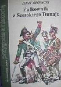 Glowacki Jerzy - Pulkownik z Szerokiego Dunaju