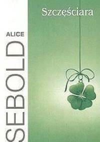 Szczęściara - Alice Sebold