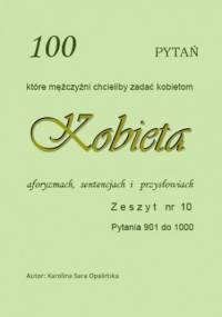 Zeszyt 10. 100 pytań, które mężczyźni chcieliby zadać kobietom - Sara Opalińska Karolina