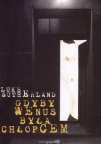 Gdyby Wenus była chłopcem - Luke Sutherland