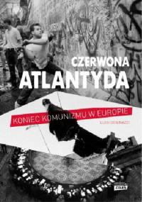 Czerwona Atlantyda. Upadek komunizmu w Europie - Luigi Geninazzi