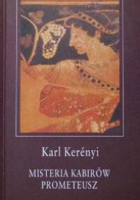 Misteria Kabirów. Prometeusz - Karl Kerényi