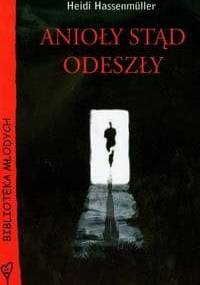 Anioły stąd odeszły - Heidi Hassenmüller