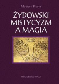 Żydowski mistycyzm a magia - Maureen Maureen