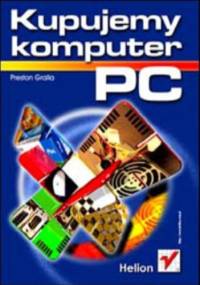 Kupujemy komputer PC - Preston Gralla