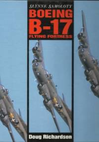 Słynne Samoloty: Boeing B-17 Flying Fortress - Doug Richardson