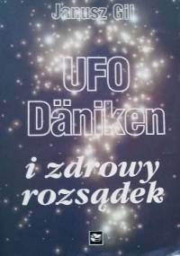 UFO, Daniken i zdrowy rozsądek - Janusz Gil