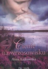 Cienie na wrzosowisku - Anna Łajkowska