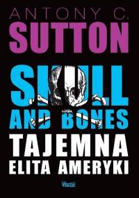 Skull and Bones, Tajemna elita Ameryki - Antony C. Sutton