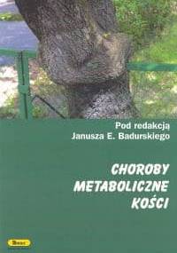 Choroby metaboliczne kości - Janusz Badurski E.