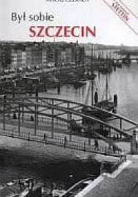 Był sobie Szczecin - Maciej Czekała