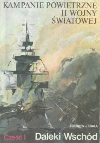 Kampanie powietrzne II wojny światowej. Daleki Wschód. Tom 1 - Zbigniew Jan Krala