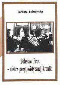 Bolesław Prus - mistrz pozytywistycznej kroniki - Barbara Bobrowska