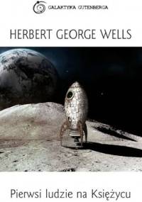 Pierwsi ludzie na Księżycu - Herbert George Wells