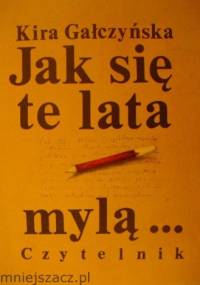 Jak się te lata mylą ... - Kira Gałczyńska