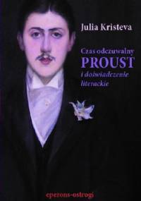 Czas odczuwalny. Proust i doświadczenie literackie - Julia Kristeva