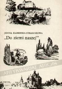 "Do ziemi naszej". Podróże romantyków - Janina Kamionka-Straszakowa