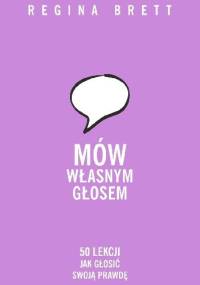 Mów własnym głosem. 50 lekcji jak głosić swoją prawdę - Regina Brett