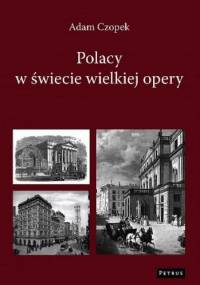 Polacy w świecie wielkiej opery - Adam Czopek
