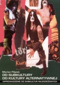 Od subkultury do kultury alternatywnej - Marian Filipiak