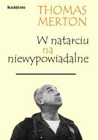 W natarciu na niewypowiadalne - Thomas Merton