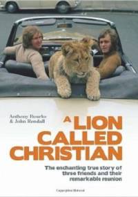 A Lion Called Christian - Anthony Bourke