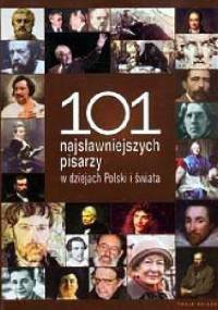 101 najsławniejszych pisarzy w dziejach Polski i świata