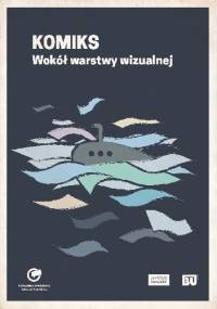 Komiks. Wokół warstwy wizualnej - Michał Traczyk, Justyna Czaja
