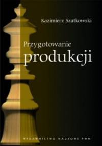 Przygotowanie produkcji - Kazimierz Szatkowski