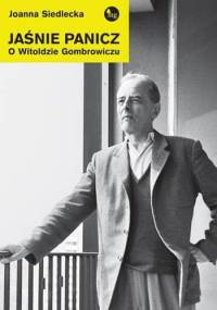 Jaśnie panicz. O Witoldzie Gombrowiczu - Joanna Siedlecka