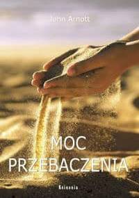Moc przebaczenia - Arnott John