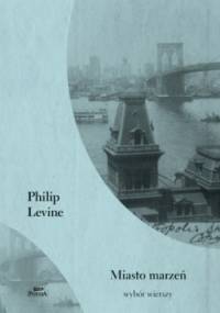 Miasto marzeń - Philip Levine