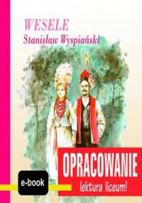 Wesele (Stanisław Wyspiański) - opracowanie - I. Kordela Andrzej