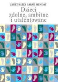Dzieci zdolne, ambitne i utalentowane - Sarah Munday, Janet Bates