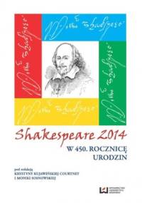 Shakespeare 2014. W 450. rocznicę urodzin - Krystyna Kujawińska-Courtney, Sosnowska Monika