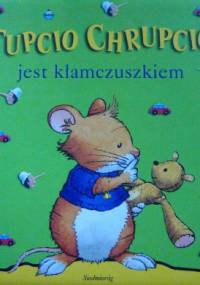 Tupcio Chrupcio jest kłamczuszkiem - Anna Casalis