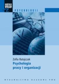 Psychologia pracy i organizacji - Zofia Ratajczak