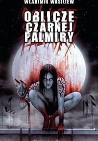 Oblicze Czarnej Palmiry - Władimir Wasiliew