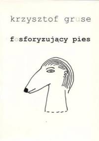 Fosforyzujący pies - Krzysztof Gruse