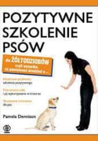 Pozytywne szkolenie psów - Pamela Dennison