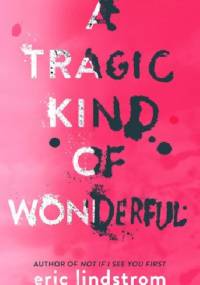 A Tragic Kind of Wonderful - Eric Lindstrom