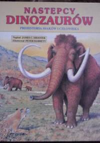 Następcy dinozaurów. Prehistoria ssaków i człowieka - James Shooter