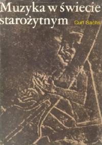 Muzyka w świecie starożytnym - Curt Sachs