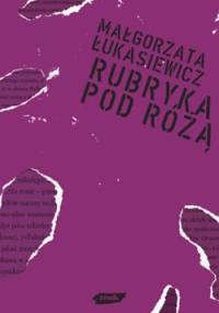 Rubryka pod różą - Małgorzata Łukasiewicz