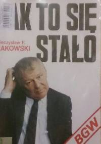 Jak to się stało - Mieczysław F. Rakowski