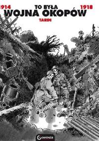 To była wojna okopów - Jacques Tardi