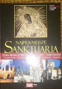 Najpiękniejsze Sanktuaria. Podlasie i Litwa. Tom XI.