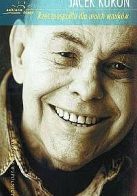 Rzeczpospolita dla moich wnuków - Jacek Kuroń